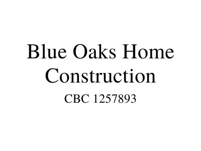 Blue Oaks Home Construction